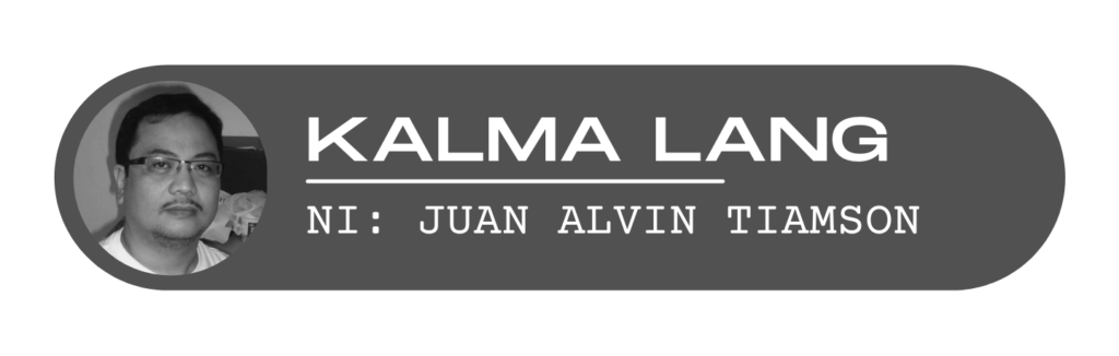 Kalma Lang ni: Juan Alvin Tiamson
